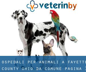 ospedali per animali a Fayette County Ohio da comune - pagina 1
